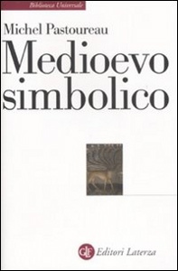 PASTOUREAU MICHEL, Medioevo simbolico