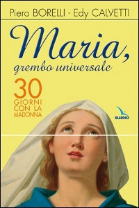 BORELLI - CALVETTI, Maria grembo universale.30 giorni con la Madonna