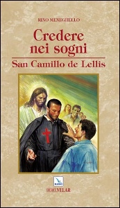 MENEGHELLO RINO, Credere nei sogni. San Camillo de Lellis