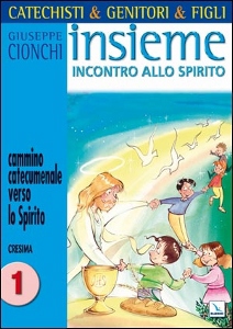 CIONCHI GIUSEPPE, Catechisti & genitori & figli insieme Cresima -1-