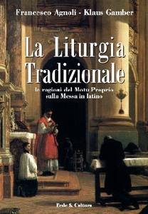 AGNOLI-GAMBER, La liturgia tradizionale