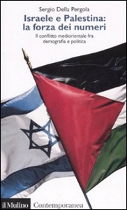 DELLA PERGOLA SERGIO, Israele e palestina: la forza dei numeri