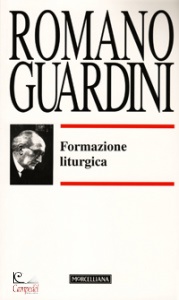 GUARDINI ROMANO, Formazione liturgica