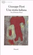 FIORI GIUSEPPE, Una storia italiana. Vita di Ernesto Rossi