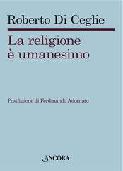 DI CEGLIE ROBERTO, La religione  umanesimo