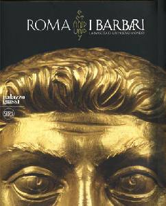 AA.VV., Roma e i barbari. la nascita di un nuovo mondo