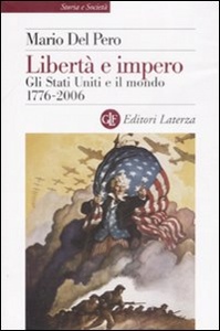 DEL PERO MARIO, Libert e impero. Stati Uniti 17776 - 2006