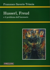TRINCIA FRANCESCO, Husserl, Freud e il problema dell