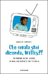 SOFFIATI DANIELE, Che cavolo stai dicendo, willis?!