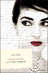 ALLEGRI RENZO, Maria Callas. Lettere d