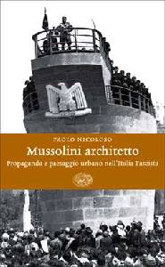 NICOLOSO PAOLO, Mussolini architetto