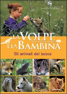 AA.VV., La volpe e la bambina - gli animali del bosco