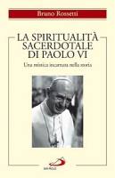 ROSSETTI BRUNO, La spiritualit sacerdotale di Paolo VI