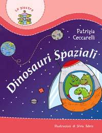 CECCARELLI PATRIZIA, Dinosauri spaziali