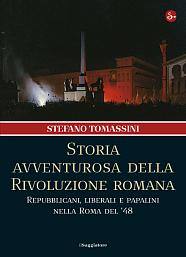 TOMASSINI STEFANO, Storia avventurosa della rivoluzione romana