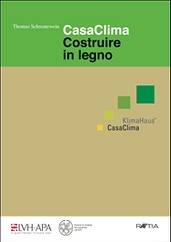 SCHRENTEWEIN THOMAS, Casa Clima. Costruire in legno