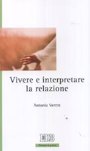 VENTRE ANTONIO, Vivere e interpretare la relazione