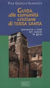 GIANAZZA PIER, Guida alle comunit cristiane di terra santa