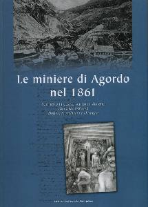AA.VV., Le miniere di Agordo nel 1861