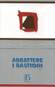 VON BALTHASAR HANS, Abbattere i bastioni