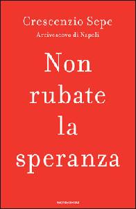 SEPE CRESCENZIO, Non rubate la speranza