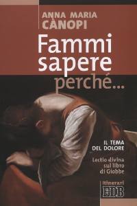 CANOPI ANNA, Fammi sapere perch.Il dolore. Lectio divina