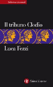 FEZZI LUCA, Il tribuno Clodio