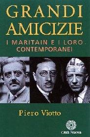 VIOTTO PIERO, Grandi amicizie. I Maritain e loro contemporanei