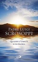 SICCARDI CRISTINA, Padre Luigi Scrosoppi.Quando l