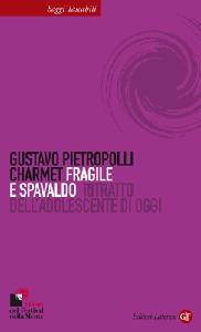 PIETRPOLLI CHARMET, Fragile e spavaldo. Ritrattao dell