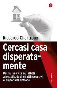 CHARTROUX RICCARDO, Cercasi casa disperatamente