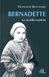 BOUCHARD FRANCOISE, Bernadette la via della semplicit