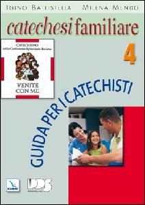 BATTISTELLA - MENDO, Catechesi familiare. n.4 Guida x catechisti