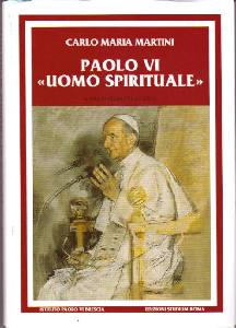 MARTINI CARLO MARIA, Paolo VI. Uomo spirituale