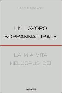 CORIGLIANO PIPPO, Un lavoro soprannaturale.La mia vita nell