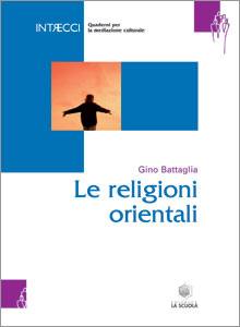 BATTAGLIA GINO, Le religioni orientali