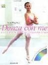 HACKETT JANE, Danza con me Una guida al balletto passo x passo
