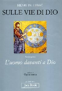 DE LUBAC HENRI, Sulle vie di Dio. Opera omnia vol. 1