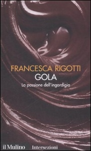 RIGOTTI FRANCESCA, Gola. La passione dell