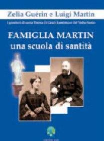 GUERIN - MARTIN, Famiglia Martin. Una scuola di santit