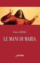 Zuffetti Zaira, Le mani di Maria