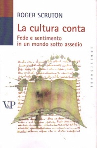 SCRUTON ROGER, La cultura conta. Fede e sentimento