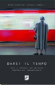 CEREGHINI M - NARDE, DARSI IL TEMPO IDEE E PRATICHE PER ALTRA COOPERAZE