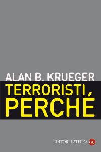 KRUEGER ALAN, Terroristi perch.Le radici economiche e politiche