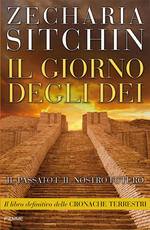 SITCHIN ZECHARIA, IL GIORNO DEGLI DEI  - Cronache terrestri -