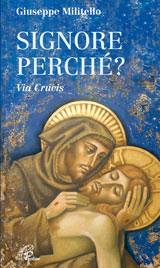 MILITELLO GIUSEPPE, Signore perch ? Via crucis