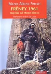 FERRARI MARCO ALBINO, Freney 1961. Tragedia sul Monte Bianco
