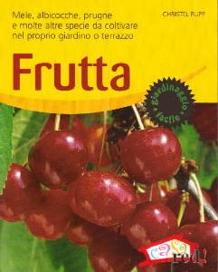 RUPP CHRISTEL, Frutta da coltivare: mele, albicocche, prugne, uva