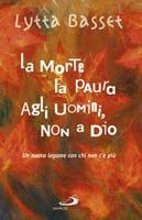 BASSET LYTTA, La morte fa paura agli uomini non a Dio
