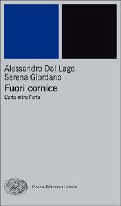 DAL LAGO - GIORDANO, Fuori cornice. L